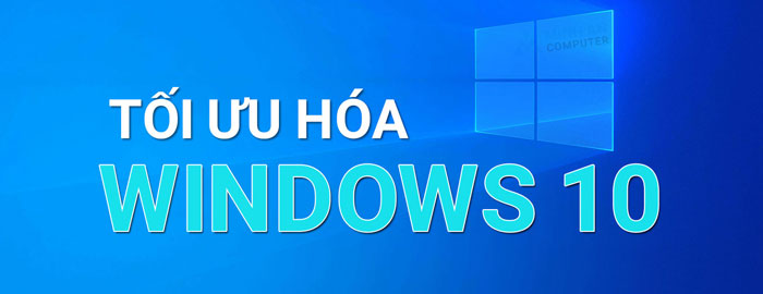 10 cách tối ưu hóa windows 10